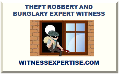 THEFT ROBBERY AND BURGLARY EXPERT WITNESS